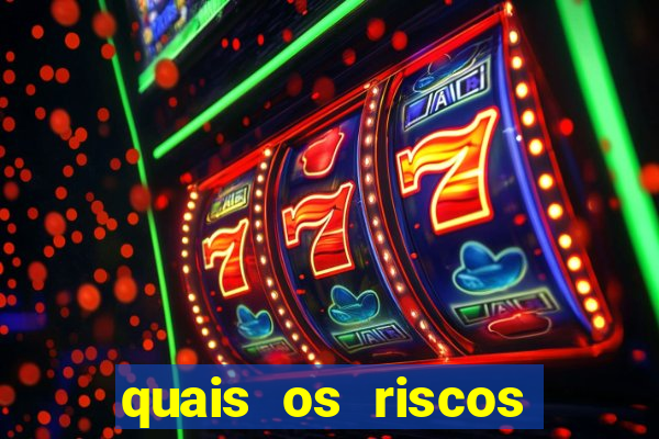 quais os riscos dos jogos de aposta